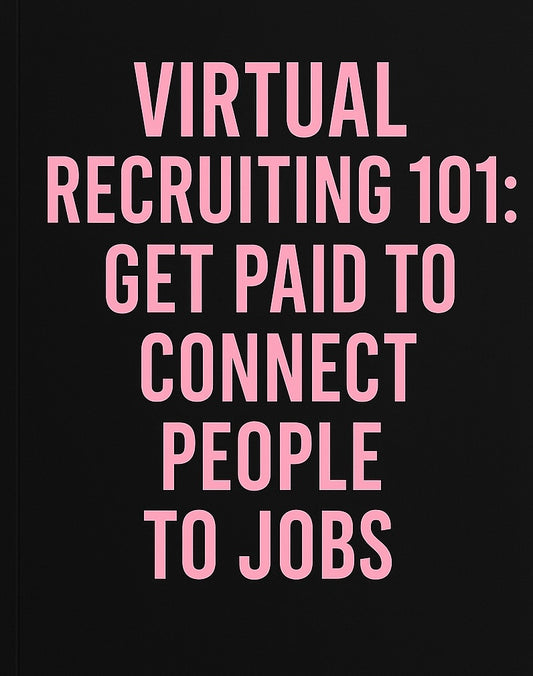 Virtual Recruiting 101: Get Paid to Connect People to Jobs